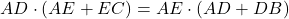 \[ AD \cdot (AE + EC) = AE \cdot (AD + DB) \]