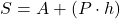 \[ S = A + (P \cdot h) \]