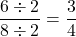 \[ \frac{6 \div 2}{8 \div 2} = \frac{3}{4} \]