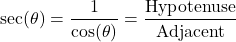 \[ \sec(\theta) = \frac{1}{\cos(\theta)} = \frac{\text{Hypotenuse}}{\text{Adjacent}} \]