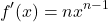 \[ f'(x) = nx^{n-1} \]