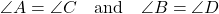 \[ \angle A = \angle C \quad \text{and} \quad \angle B = \angle D \]