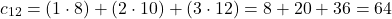 \[ c_{12} = (1 \cdot 8) + (2 \cdot 10) + (3 \cdot 12) = 8 + 20 + 36 = 64 \]