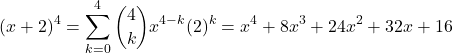 \[ (x + 2)^4 = \sum_{k=0}^{4} \binom{4}{k} x^{4-k} (2)^k = x^4 + 8x^3 + 24x^2 + 32x + 16 \]