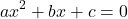 \[ ax^2 + bx + c = 0 \]