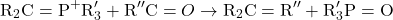 \[ \text{R}_2\text{C}=\text{P}^+\text{R}'_3 + \text{R}''\text{C}=O \rightarrow \text{R}_2\text{C}=\text{R}'' + \text{R}'_3\text{P}=\text{O} \]