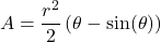 \[ A = \frac{r^2}{2} \left( \theta - \sin(\theta) \right) \]