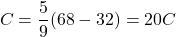 \[ C = \frac{5}{9}(68 - 32) = 20°C \]