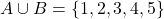 A \cup B = \{1, 2, 3, 4, 5\}