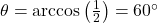 \theta = \arccos\left(\frac{1}{2}\right) = 60^\circ