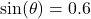 \text{sin}(\theta) = 0.6