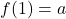 f(1) = a