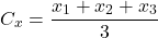 \[ C_x = \frac{x_1 + x_2 + x_3}{3} \]