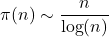 \[ \pi(n) \sim \frac{n}{\log(n)} \]