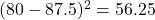 (80 - 87.5)^2 = 56.25