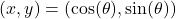 \[ (x, y) = (\cos(\theta), \sin(\theta)) \]