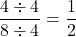 \[ \frac{4 \div 4}{8 \div 4} = \frac{1}{2} \]