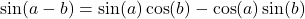 \sin(a - b) = \sin(a)\cos(b) - \cos(a)\sin(b)