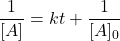 \[ \frac{1}{[A]} = kt + \frac{1}{[A]_0} \]