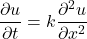 \[ \frac{\partial u}{\partial t} = k \frac{\partial^2 u}{\partial x^2} \]