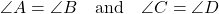 \[ \angle A = \angle B \quad \text{and} \quad \angle C = \angle D \]