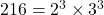 216 = 2^3 \times 3^3