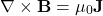 \[ \nabla \times \mathbf{B} = \mu_0 \mathbf{J} \]