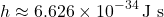 \[ h \approx 6.626 \times 10^{-34} \, \text{J s} \]