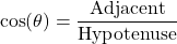 \[ \cos(\theta) = \frac{\text{Adjacent}}{\text{Hypotenuse}} \]