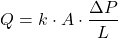 \[ Q = k \cdot A \cdot \frac{\Delta P}{L} \]