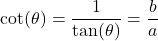 \[ \cot(\theta) = \frac{1}{\tan(\theta)} = \frac{b}{a} \]