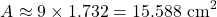 \[ A \approx 9 \times 1.732 = 15.588 \text{ cm}^2 \]