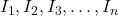 I_1, I_2, I_3, \ldots, I_n