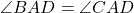 \angle BAD = \angle CAD