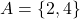 A = \{2, 4\}