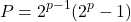 \[ P = 2^{p-1}(2^p - 1) \]