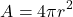 \[ A = 4\pi r^2 \]