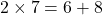 2 \times 7 = 6 + 8