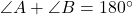 \angle A + \angle B = 180^\circ