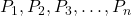 P_1, P_2, P_3, \ldots, P_n