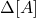 \Delta [A]