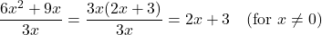 \[ \frac{6x^2 + 9x}{3x} = \frac{3x(2x + 3)}{3x} = 2x + 3 \quad (\text{for } x \neq 0) \]