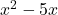 x^2 - 5x