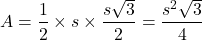 \[ A = \frac{1}{2} \times s \times \frac{s\sqrt{3}}{2} = \frac{s^2\sqrt{3}}{4} \]