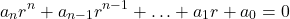 \[ a_n r^n + a_{n-1} r^{n-1} + \ldots + a_1 r + a_0 = 0 \]