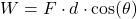 \[ W = F \cdot d \cdot \cos(\theta) \]