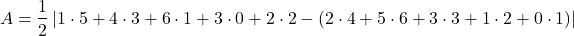 \[ A = \frac{1}{2} \left| 1 \cdot 5 + 4 \cdot 3 + 6 \cdot 1 + 3 \cdot 0 + 2 \cdot 2 - (2 \cdot 4 + 5 \cdot 6 + 3 \cdot 3 + 1 \cdot 2 + 0 \cdot 1) \right| \]