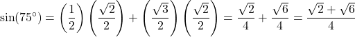 \[ \sin(75^\circ) = \left(\frac{1}{2}\right)\left(\frac{\sqrt{2}}{2}\right) + \left(\frac{\sqrt{3}}{2}\right)\left(\frac{\sqrt{2}}{2}\right) = \frac{\sqrt{2}}{4} + \frac{\sqrt{6}}{4} = \frac{\sqrt{2} + \sqrt{6}}{4} \]