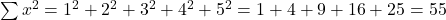 \sum x^2 = 1^2 + 2^2 + 3^2 + 4^2 + 5^2 = 1 + 4 + 9 + 16 + 25 = 55