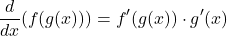 \[ \frac{d}{dx}(f(g(x))) = f'(g(x)) \cdot g'(x) \]